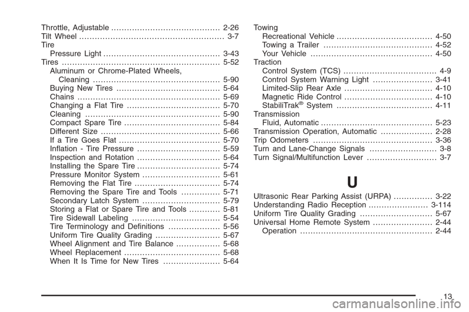 CADILLAC SRX 2006 1.G Owners Manual Throttle, Adjustable..........................................2-26
Tilt Wheel........................................................ 3-7
Tire
Pressure Light...........................................