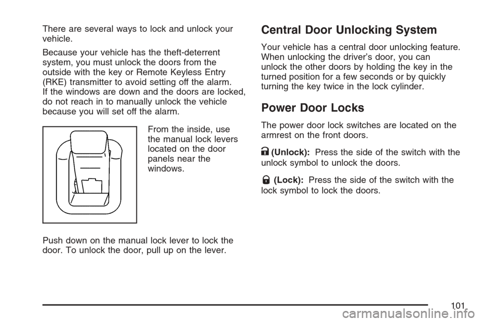 CADILLAC SRX 2007 1.G Owners Manual There are several ways to lock and unlock your
vehicle.
Because your vehicle has the theft-deterrent
system, you must unlock the doors from the
outside with the key or Remote Keyless Entry
(RKE) trans CADILLAC SRX 2007 1.G Owners Manual There are several ways to lock and unlock your
vehicle.
Because your vehicle has the theft-deterrent
system, you must unlock the doors from the
outside with the key or Remote Keyless Entry
(RKE) trans