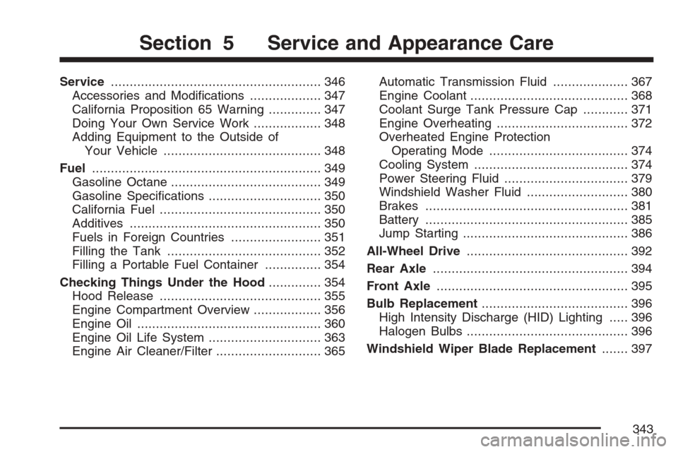 CADILLAC SRX 2007 1.G Owners Manual Service........................................................ 346
Accessories and Modi�cations................... 347
California Proposition 65 Warning.............. 347
Doing Your Own Service Work.