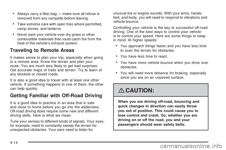 CADILLAC SRX 2008 1.G Workshop Manual Always carry a litter bag — make sure all refuse is
removed from any campsite before leaving.
Take extreme care with open �res where permitted,
camp stoves, and lanterns.
Never park your vehicle ove