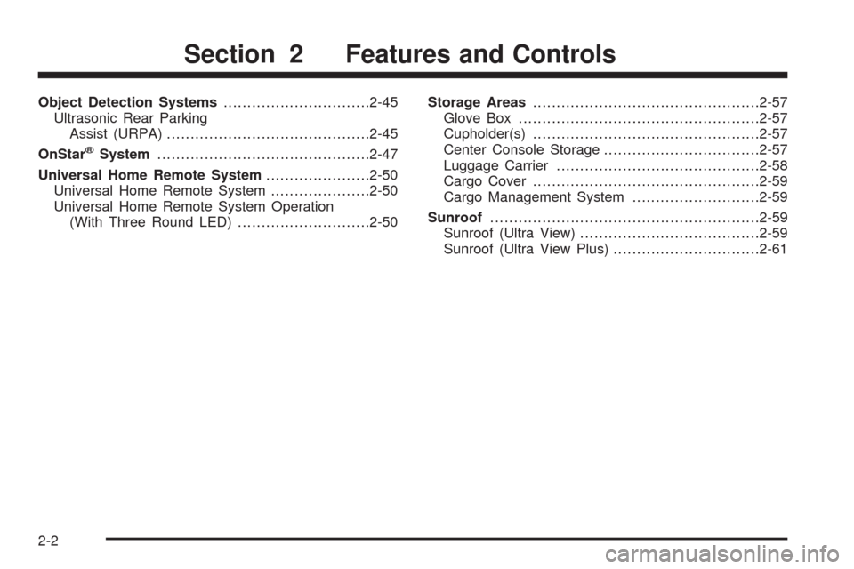 CADILLAC SRX 2008 1.G Manual PDF Object Detection Systems...............................2-45
Ultrasonic Rear Parking
Assist (URPA)...........................................2-45
OnStar
®System........................................