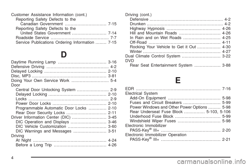 CADILLAC SRX 2009 1.G Workshop Manual Customer Assistance Information (cont.)
Reporting Safety Defects to the
Canadian Government..............................7-15
Reporting Safety Defects to the
United States Government..................