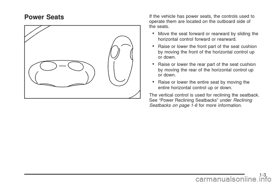 CADILLAC SRX 2009 1.G Owners Manual Power SeatsIf the vehicle has power seats, the controls used to
operate them are located on the outboard side of
the seats.
Move the seat forward or rearward by sliding the
horizontal control forward 