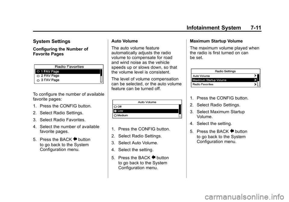 CADILLAC SRX 2011 2.G Owners Manual Black plate (11,1)Cadillac SRX Owner Manual - 2011
Infotainment System 7-11
System Settings
Configuring the Number of
Favorite Pages
To configure the number of available
favorite pages:
1. Press the C
