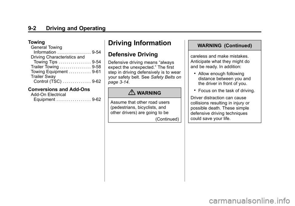 CADILLAC SRX 2011 2.G Owners Manual Black plate (2,1)Cadillac SRX Owner Manual - 2011
9-2 Driving and Operating
Towing
General TowingInformation . . . . . . . . . . . . . . . . . 9-54
Driving Characteristics and Towing Tips . . . . . . 