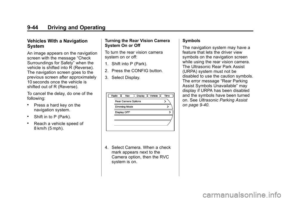 CADILLAC SRX 2011 2.G Owners Manual Black plate (44,1)Cadillac SRX Owner Manual - 2011
9-44 Driving and Operating
Vehicles With a Navigation
System
An image appears on the navigation
screen with the message“Check
Surroundings for Safe CADILLAC SRX 2011 2.G Owners Manual Black plate (44,1)Cadillac SRX Owner Manual - 2011
9-44 Driving and Operating
Vehicles With a Navigation
System
An image appears on the navigation
screen with the message“Check
Surroundings for Safe