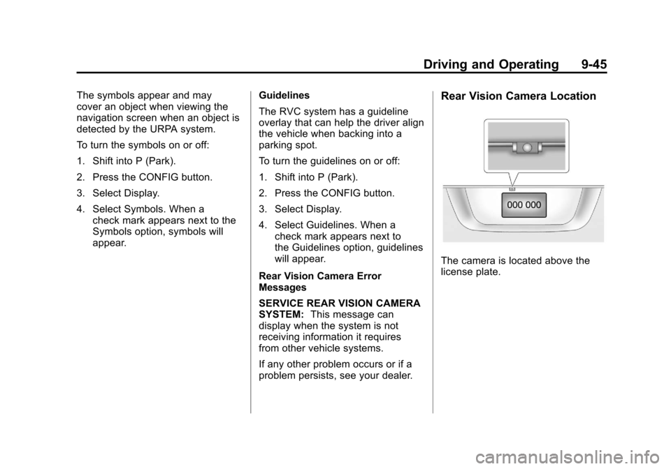 CADILLAC SRX 2011 2.G Owners Manual Black plate (45,1)Cadillac SRX Owner Manual - 2011
Driving and Operating 9-45
The symbols appear and may
cover an object when viewing the
navigation screen when an object is
detected by the URPA syste CADILLAC SRX 2011 2.G Owners Manual Black plate (45,1)Cadillac SRX Owner Manual - 2011
Driving and Operating 9-45
The symbols appear and may
cover an object when viewing the
navigation screen when an object is
detected by the URPA syste