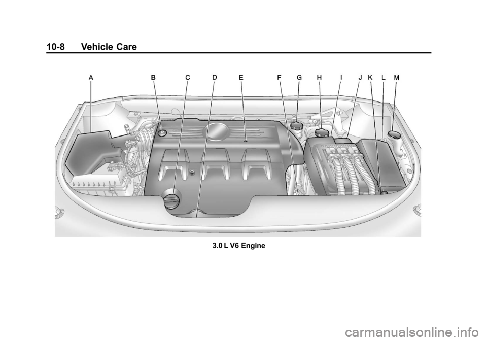 CADILLAC SRX 2011 2.G Manual PDF Black plate (8,1)Cadillac SRX Owner Manual - 2011
10-8 Vehicle Care
3.0 L V6 Engine CADILLAC SRX 2011 2.G Manual PDF Black plate (8,1)Cadillac SRX Owner Manual - 2011
10-8 Vehicle Care
3.0 L V6 Engine