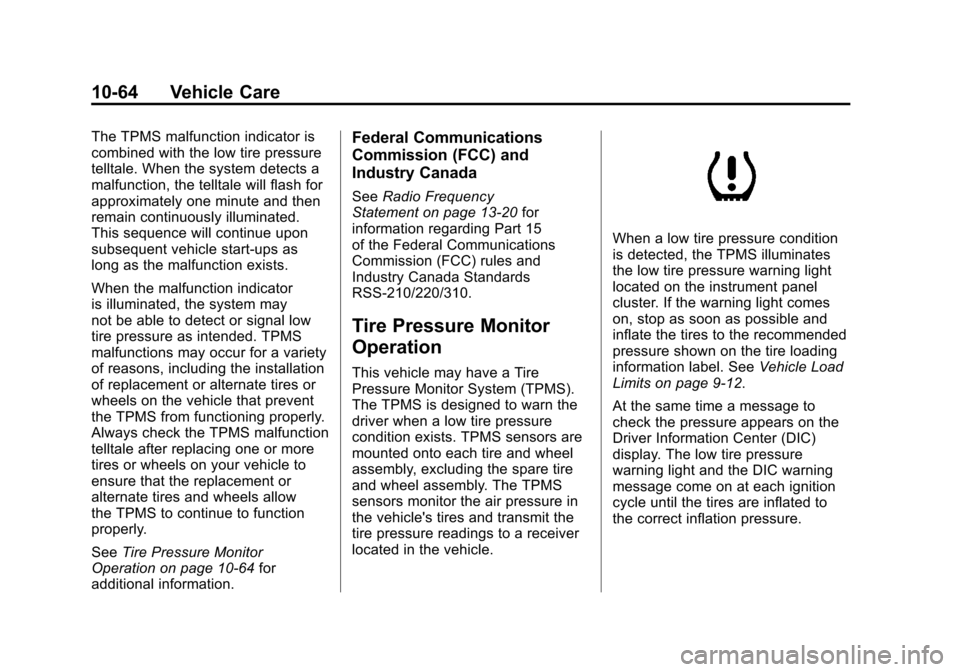 CADILLAC SRX 2011 2.G Owners Manual Black plate (64,1)Cadillac SRX Owner Manual - 2011
10-64 Vehicle Care
The TPMS malfunction indicator is
combined with the low tire pressure
telltale. When the system detects a
malfunction, the telltal