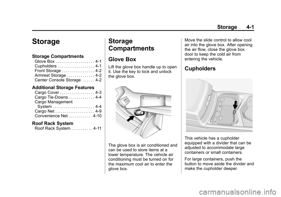 CADILLAC SRX 2012 2.G Owners Manual Black plate (1,1)Cadillac SRX Owner Manual (Include Mex) - 2012
Storage 4-1
Storage
Storage Compartments
Glove Box . . . . . . . . . . . . . . . . . . . . 4-1
Cupholders . . . . . . . . . . . . . . . 