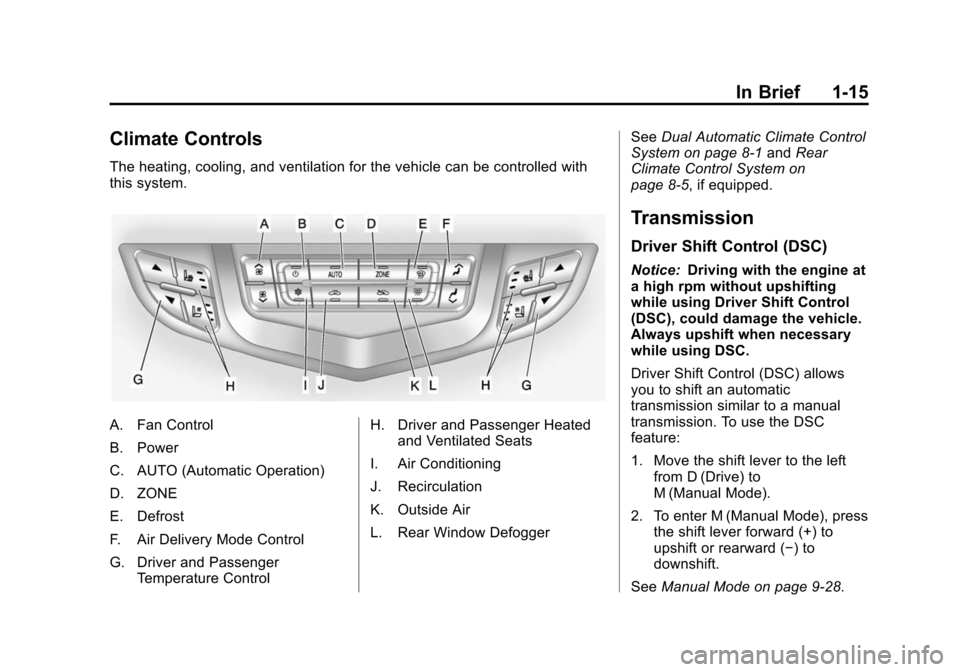 CADILLAC SRX 2012 2.G Owners Manual Black plate (15,1)Cadillac SRX Owner Manual (Include Mex) - 2012
In Brief 1-15
Climate Controls
The heating, cooling, and ventilation for the vehicle can be controlled with
this system.
A. Fan Control
