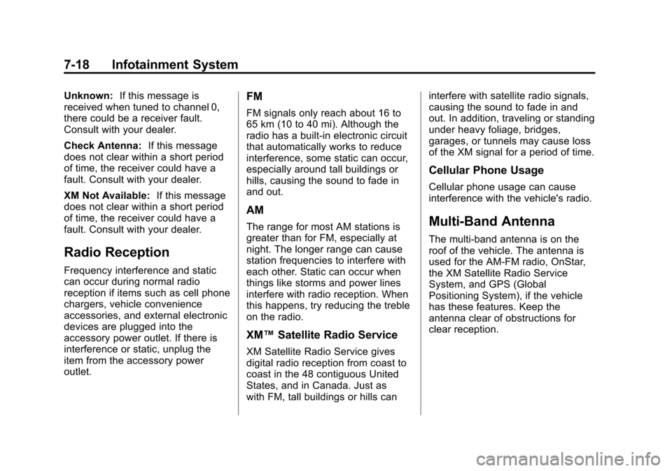 CADILLAC SRX 2012 2.G Owners Manual Black plate (18,1)Cadillac SRX Owner Manual (Include Mex) - 2012
7-18 Infotainment System
Unknown:If this message is
received when tuned to channel 0,
there could be a receiver fault.
Consult with you CADILLAC SRX 2012 2.G Owners Manual Black plate (18,1)Cadillac SRX Owner Manual (Include Mex) - 2012
7-18 Infotainment System
Unknown:If this message is
received when tuned to channel 0,
there could be a receiver fault.
Consult with you
