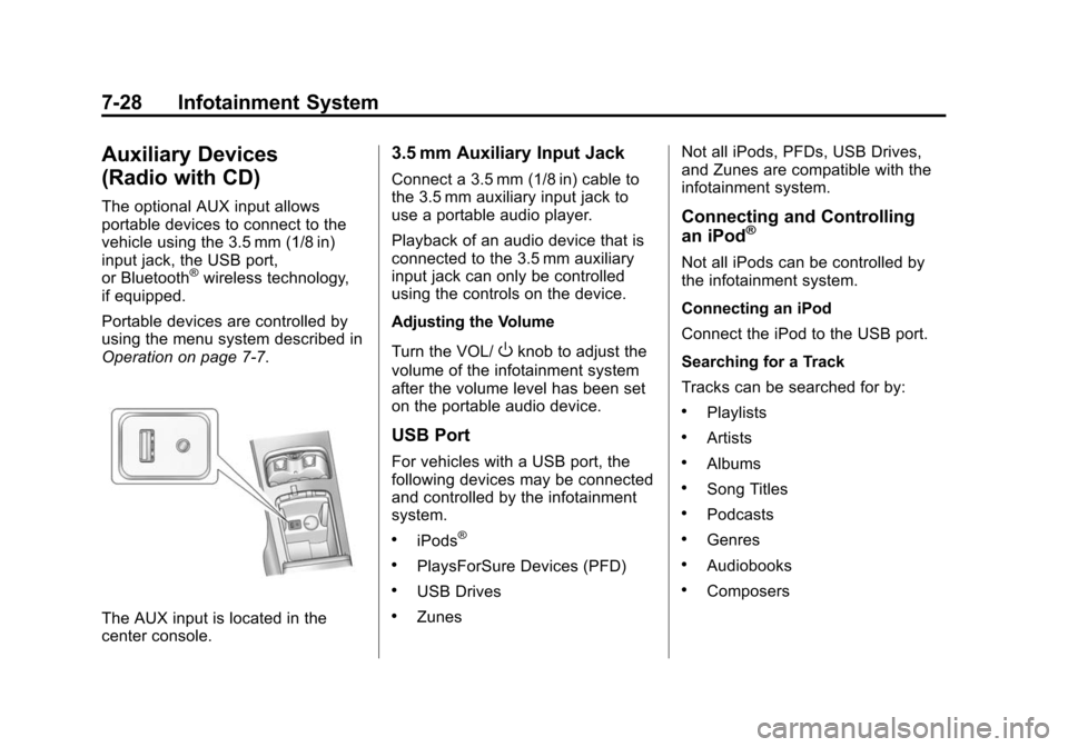 CADILLAC SRX 2012 2.G Owners Manual Black plate (28,1)Cadillac SRX Owner Manual (Include Mex) - 2012
7-28 Infotainment System
Auxiliary Devices
(Radio with CD)
The optional AUX input allows
portable devices to connect to the
vehicle usi