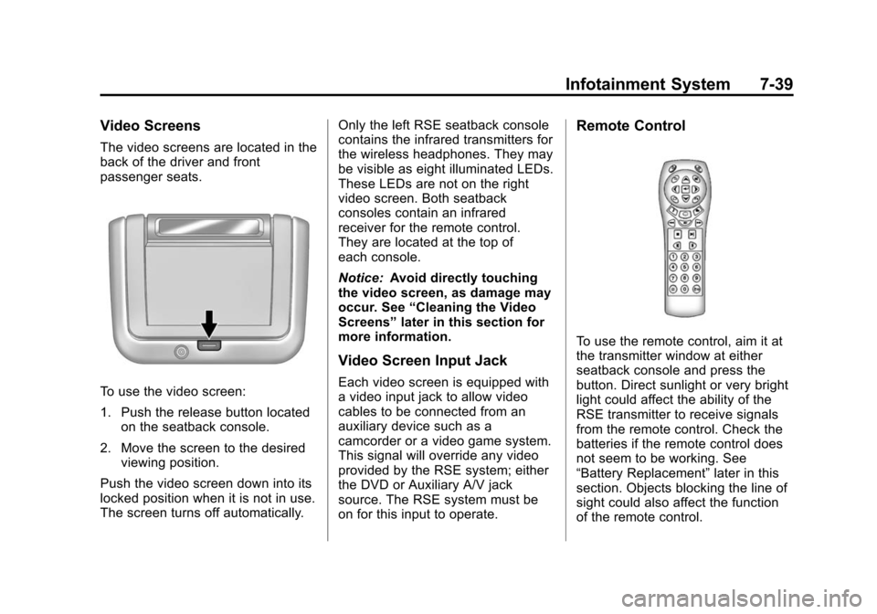 CADILLAC SRX 2012 2.G Owners Manual Black plate (39,1)Cadillac SRX Owner Manual (Include Mex) - 2012
Infotainment System 7-39
Video Screens
The video screens are located in the
back of the driver and front
passenger seats.
To use the vi