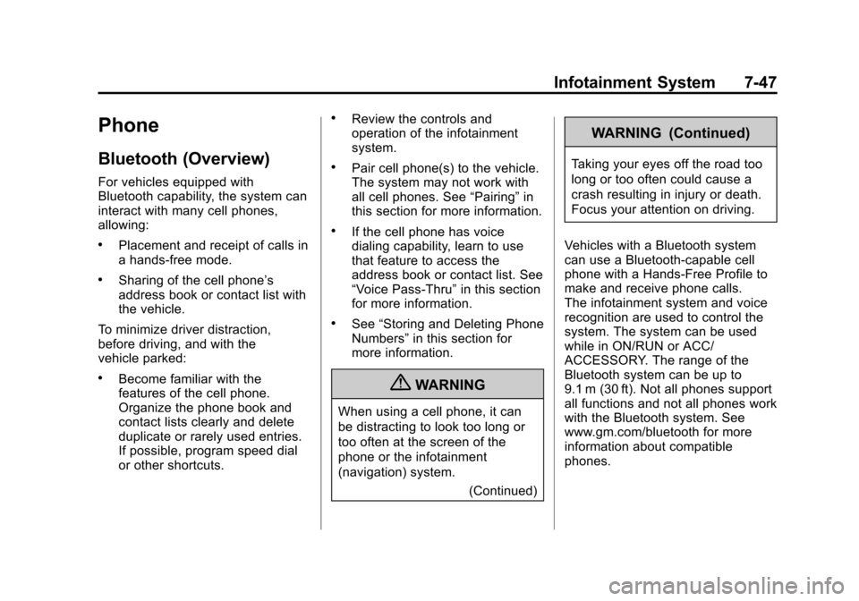 CADILLAC SRX 2012 2.G Owners Manual Black plate (47,1)Cadillac SRX Owner Manual (Include Mex) - 2012
Infotainment System 7-47
Phone
Bluetooth (Overview)
For vehicles equipped with
Bluetooth capability, the system can
interact with many 