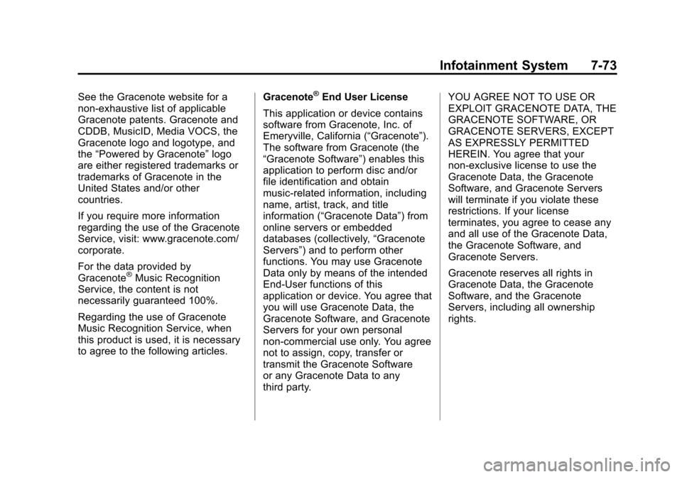 CADILLAC SRX 2012 2.G Owners Manual Black plate (73,1)Cadillac SRX Owner Manual (Include Mex) - 2012
Infotainment System 7-73
See the Gracenote website for a
non-exhaustive list of applicable
Gracenote patents. Gracenote and
CDDB, Music CADILLAC SRX 2012 2.G Owners Manual Black plate (73,1)Cadillac SRX Owner Manual (Include Mex) - 2012
Infotainment System 7-73
See the Gracenote website for a
non-exhaustive list of applicable
Gracenote patents. Gracenote and
CDDB, Music