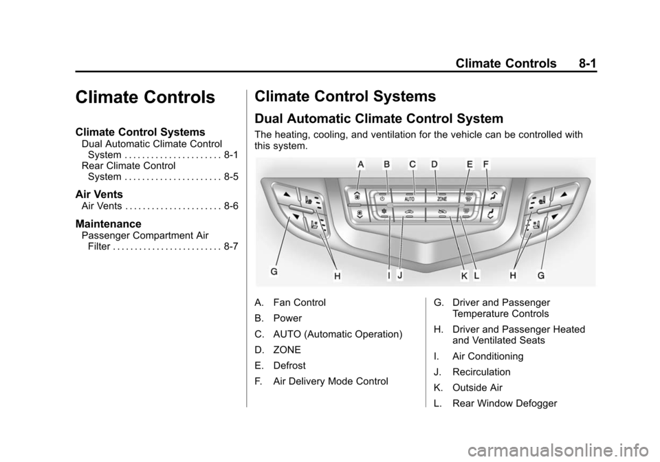 CADILLAC SRX 2012 2.G Owners Manual Black plate (1,1)Cadillac SRX Owner Manual (Include Mex) - 2012
Climate Controls 8-1
Climate Controls
Climate Control Systems
Dual Automatic Climate ControlSystem . . . . . . . . . . . . . . . . . . .