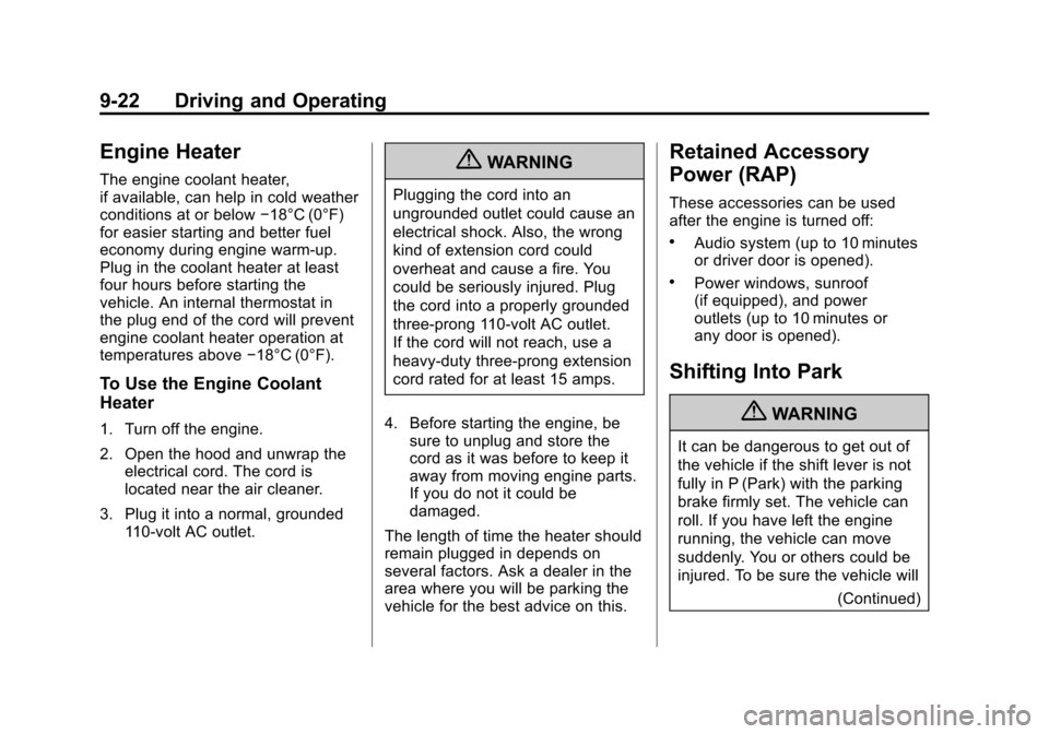 CADILLAC SRX 2012 2.G Owners Manual Black plate (22,1)Cadillac SRX Owner Manual (Include Mex) - 2012
9-22 Driving and Operating
Engine Heater
The engine coolant heater,
if available, can help in cold weather
conditions at or below−18�