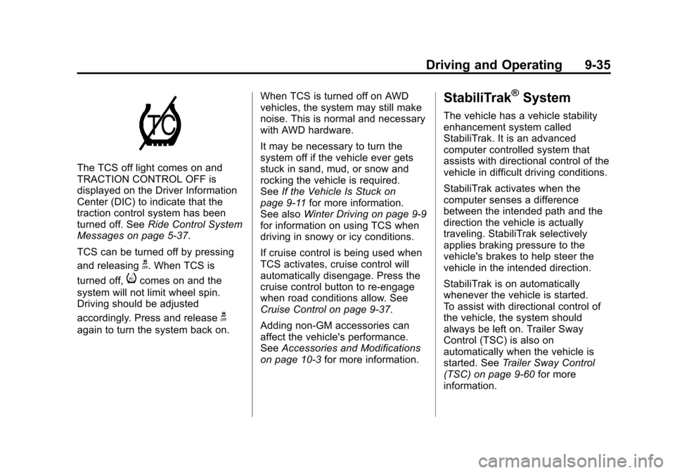CADILLAC SRX 2012 2.G Owners Manual Black plate (35,1)Cadillac SRX Owner Manual (Include Mex) - 2012
Driving and Operating 9-35
The TCS off light comes on and
TRACTION CONTROL OFF is
displayed on the Driver Information
Center (DIC) to i