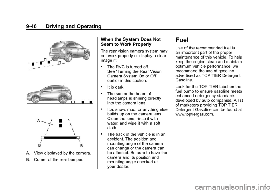 CADILLAC SRX 2012 2.G User Guide Black plate (46,1)Cadillac SRX Owner Manual (Include Mex) - 2012
9-46 Driving and Operating
A. View displayed by the camera.
B. Corner of the rear bumper.
When the System Does Not
Seem to Work Properl