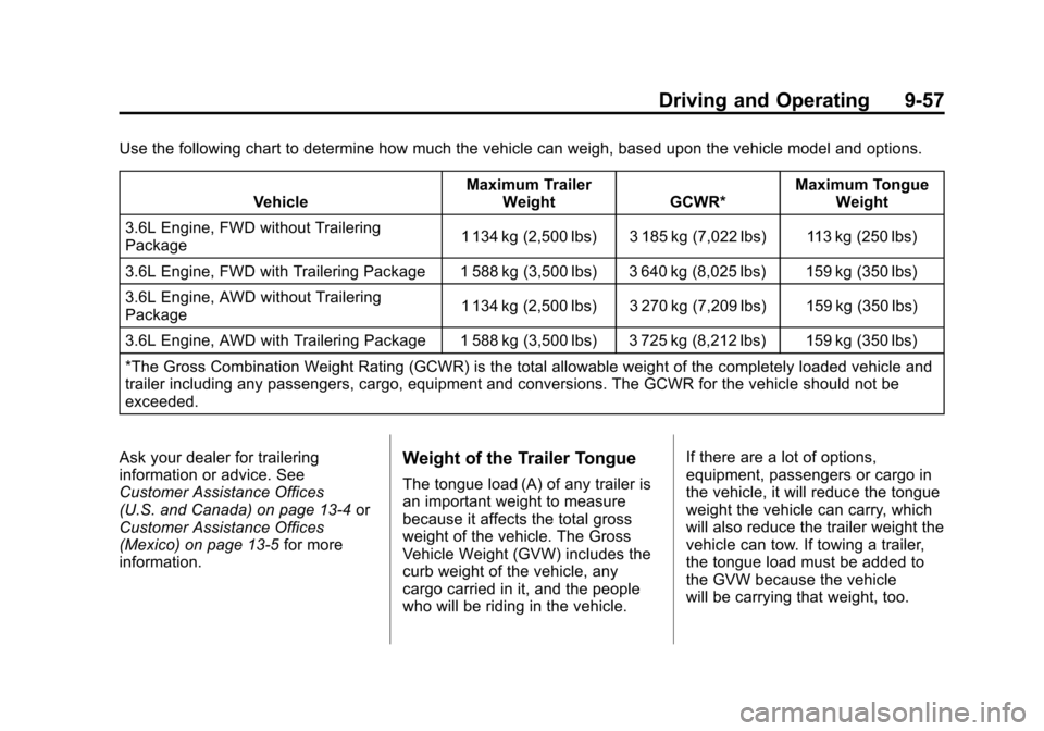 CADILLAC SRX 2012 2.G Owners Manual Black plate (57,1)Cadillac SRX Owner Manual (Include Mex) - 2012
Driving and Operating 9-57
Use the following chart to determine how much the vehicle can weigh, based upon the vehicle model and option
