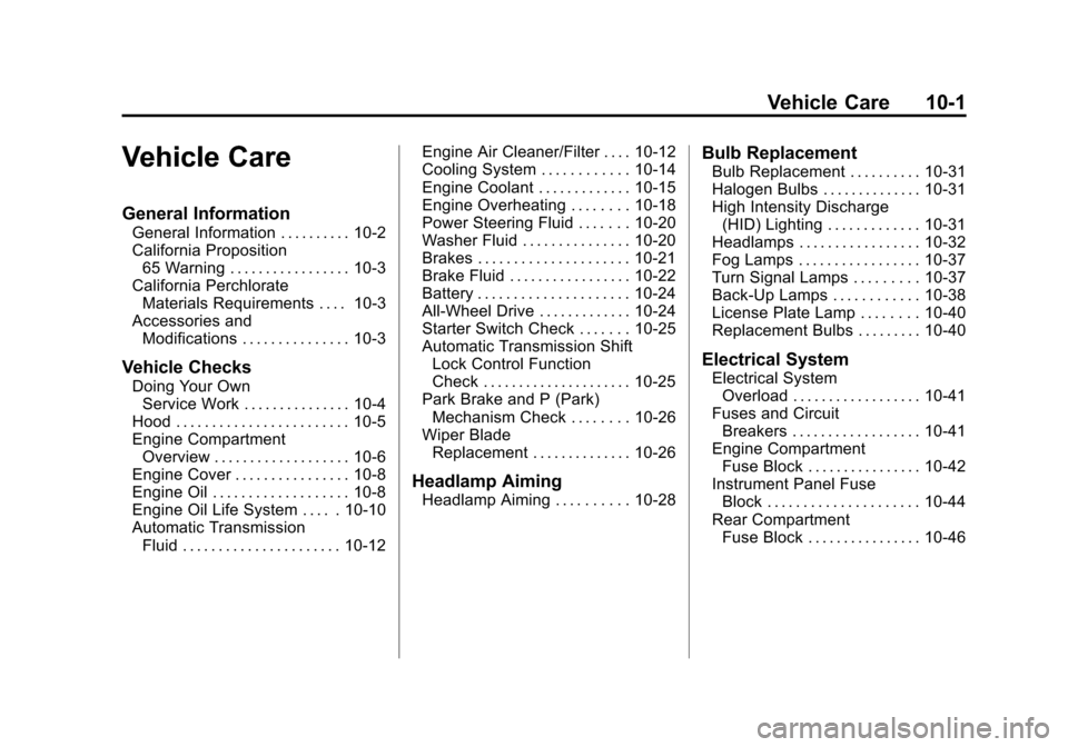 CADILLAC SRX 2012 2.G User Guide Black plate (1,1)Cadillac SRX Owner Manual (Include Mex) - 2012
Vehicle Care 10-1
Vehicle Care
General Information
General Information . . . . . . . . . . 10-2
California Proposition65 Warning . . . .