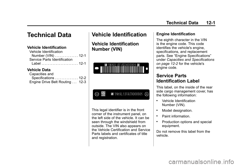 CADILLAC SRX 2012 2.G Owners Manual Black plate (1,1)Cadillac SRX Owner Manual (Include Mex) - 2012
Technical Data 12-1
Technical Data
Vehicle Identification
Vehicle IdentificationNumber (VIN) . . . . . . . . . . . . . . 12-1
Service Pa CADILLAC SRX 2012 2.G Owners Manual Black plate (1,1)Cadillac SRX Owner Manual (Include Mex) - 2012
Technical Data 12-1
Technical Data
Vehicle Identification
Vehicle IdentificationNumber (VIN) . . . . . . . . . . . . . . 12-1
Service Pa