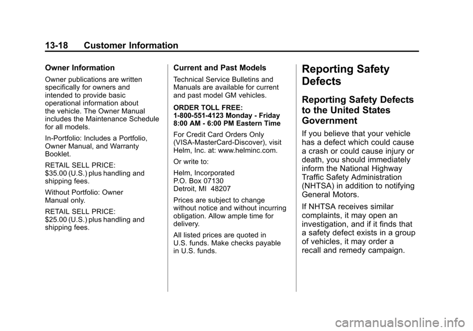 CADILLAC SRX 2012 2.G Owners Manual Black plate (18,1)Cadillac SRX Owner Manual (Include Mex) - 2012
13-18 Customer Information
Owner Information
Owner publications are written
specifically for owners and
intended to provide basic
opera CADILLAC SRX 2012 2.G Owners Manual Black plate (18,1)Cadillac SRX Owner Manual (Include Mex) - 2012
13-18 Customer Information
Owner Information
Owner publications are written
specifically for owners and
intended to provide basic
opera