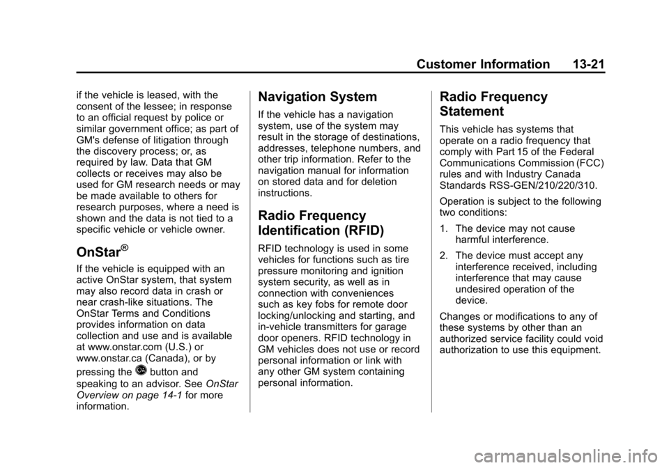 CADILLAC SRX 2012 2.G Owners Manual Black plate (21,1)Cadillac SRX Owner Manual (Include Mex) - 2012
Customer Information 13-21
if the vehicle is leased, with the
consent of the lessee; in response
to an official request by police or
si CADILLAC SRX 2012 2.G Owners Manual Black plate (21,1)Cadillac SRX Owner Manual (Include Mex) - 2012
Customer Information 13-21
if the vehicle is leased, with the
consent of the lessee; in response
to an official request by police or
si