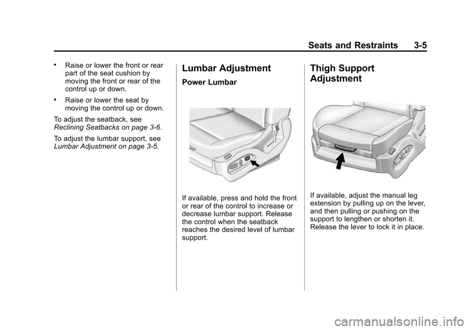 CADILLAC SRX 2012 2.G Owners Manual Black plate (5,1)Cadillac SRX Owner Manual (Include Mex) - 2012
Seats and Restraints 3-5
.Raise or lower the front or rear
part of the seat cushion by
moving the front or rear of the
control up or dow