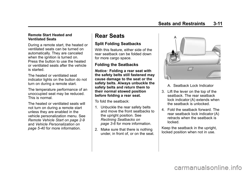 CADILLAC SRX 2012 2.G Owners Manual Black plate (11,1)Cadillac SRX Owner Manual (Include Mex) - 2012
Seats and Restraints 3-11
Remote Start Heated and
Ventilated Seats
During a remote start, the heated or
ventilated seats can be turned 