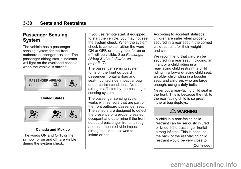 CADILLAC SRX 2012 2.G Owners Manual Black plate (30,1)Cadillac SRX Owner Manual (Include Mex) - 2012
3-30 Seats and Restraints
Passenger Sensing
System
The vehicle has a passenger
sensing system for the front
outboard passenger position