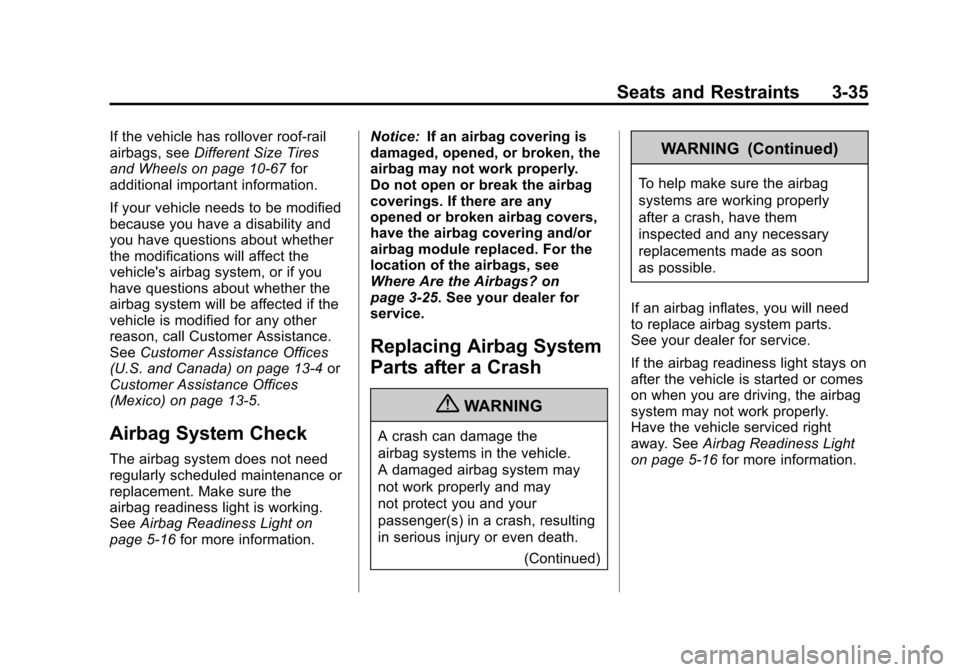 CADILLAC SRX 2012 2.G Owners Manual Black plate (35,1)Cadillac SRX Owner Manual (Include Mex) - 2012
Seats and Restraints 3-35
If the vehicle has rollover roof‐rail
airbags, seeDifferent Size Tires
and Wheels on page 10‑67 for
addit