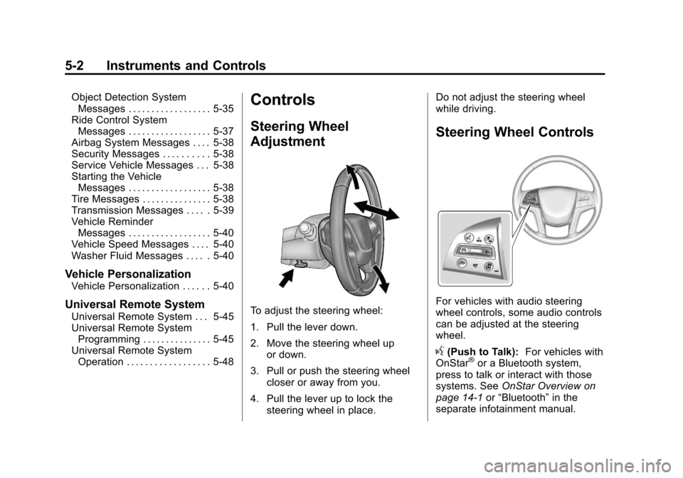 CADILLAC SRX 2013 2.G Owners Manual Black plate (2,1)Cadillac SRX Owner Manual - 2013 - CRC - 11/9/12
5-2 Instruments and Controls
Object Detection SystemMessages . . . . . . . . . . . . . . . . . . 5-35
Ride Control System Messages . .