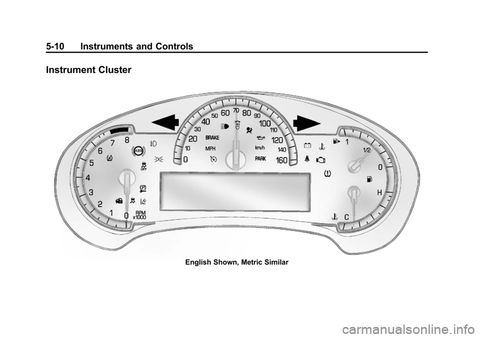 CADILLAC SRX 2013 2.G Owners Manual Black plate (10,1)Cadillac SRX Owner Manual - 2013 - CRC - 11/9/12
5-10 Instruments and Controls
Instrument Cluster
English Shown, Metric Similar 