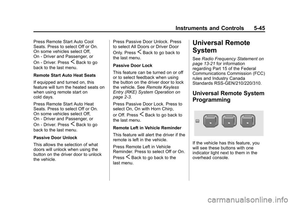 CADILLAC SRX 2013 2.G Owners Manual Black plate (45,1)Cadillac SRX Owner Manual - 2013 - CRC - 11/9/12
Instruments and Controls 5-45
Press Remote Start Auto Cool
Seats. Press to select Off or On.
On some vehicles select Off,
On - Driver
