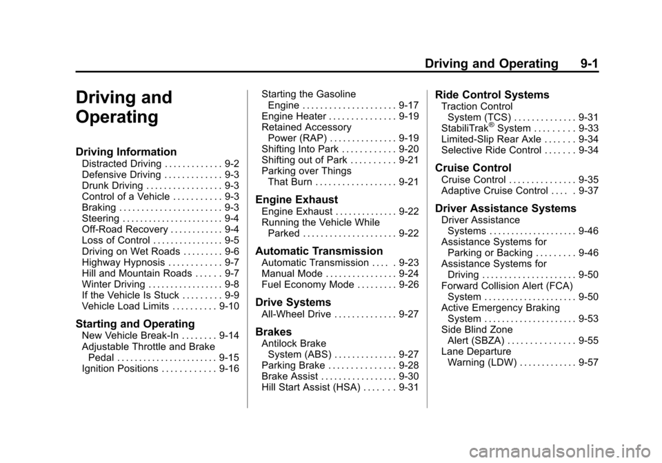 CADILLAC SRX 2013 2.G Owners Manual Black plate (1,1)Cadillac SRX Owner Manual - 2013 - CRC - 11/9/12
Driving and Operating 9-1
Driving and
Operating
Driving Information
Distracted Driving . . . . . . . . . . . . . 9-2
Defensive Driving