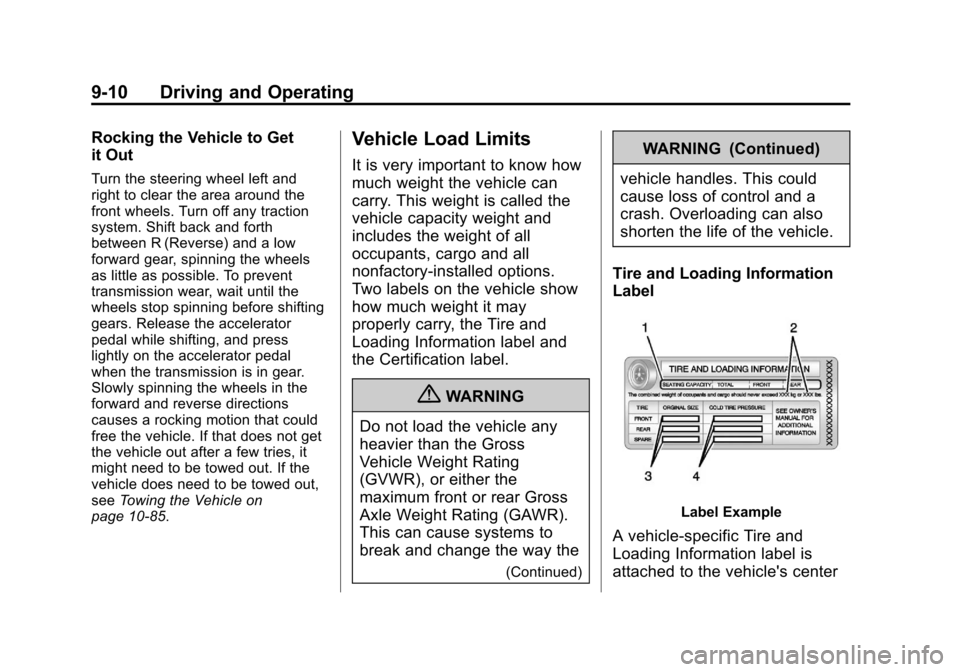 CADILLAC SRX 2013 2.G Owners Manual Black plate (10,1)Cadillac SRX Owner Manual - 2013 - CRC - 11/9/12
9-10 Driving and Operating
Rocking the Vehicle to Get
it Out
Turn the steering wheel left and
right to clear the area around the
fron CADILLAC SRX 2013 2.G Owners Manual Black plate (10,1)Cadillac SRX Owner Manual - 2013 - CRC - 11/9/12
9-10 Driving and Operating
Rocking the Vehicle to Get
it Out
Turn the steering wheel left and
right to clear the area around the
fron