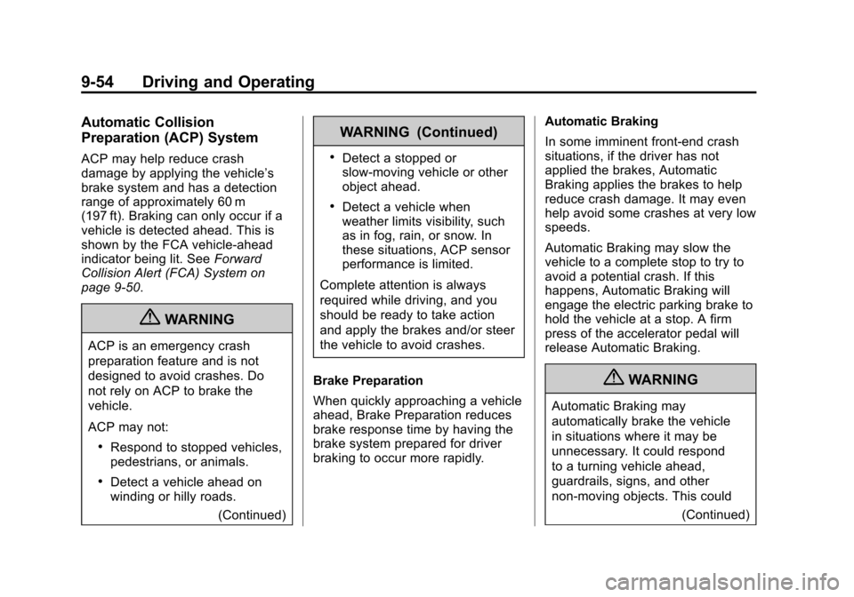 CADILLAC SRX 2013 2.G Owners Manual Black plate (54,1)Cadillac SRX Owner Manual - 2013 - CRC - 11/9/12
9-54 Driving and Operating
Automatic Collision
Preparation (ACP) System
ACP may help reduce crash
damage by applying the vehicle’s
CADILLAC SRX 2013 2.G Owners Manual Black plate (54,1)Cadillac SRX Owner Manual - 2013 - CRC - 11/9/12
9-54 Driving and Operating
Automatic Collision
Preparation (ACP) System
ACP may help reduce crash
damage by applying the vehicle’s