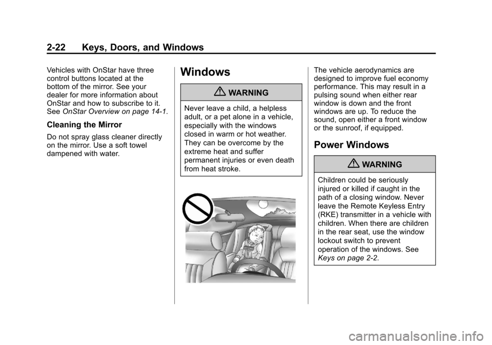 CADILLAC SRX 2013 2.G Owners Manual Black plate (22,1)Cadillac SRX Owner Manual - 2013 - CRC - 11/9/12
2-22 Keys, Doors, and Windows
Vehicles with OnStar have three
control buttons located at the
bottom of the mirror. See your
dealer fo