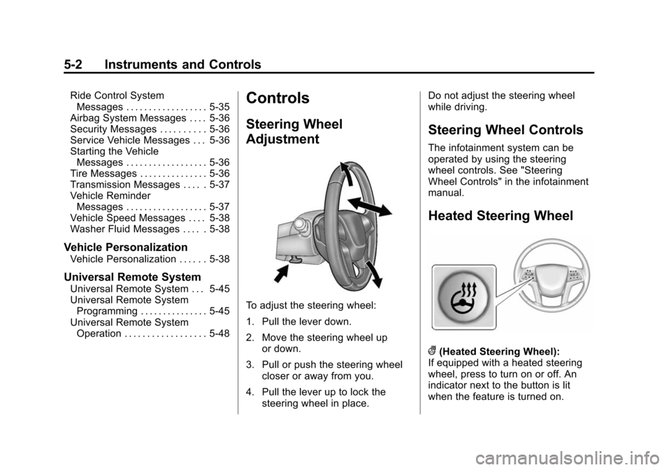 CADILLAC SRX 2015 2.G Owners Manual Black plate (2,1)Cadillac SRX Owner Manual (GMNA-Localizing-U.S./Canada/Mexico-
7707476) - 2015 - crc - 4/8/14
5-2 Instruments and Controls
Ride Control SystemMessages . . . . . . . . . . . . . . . . 