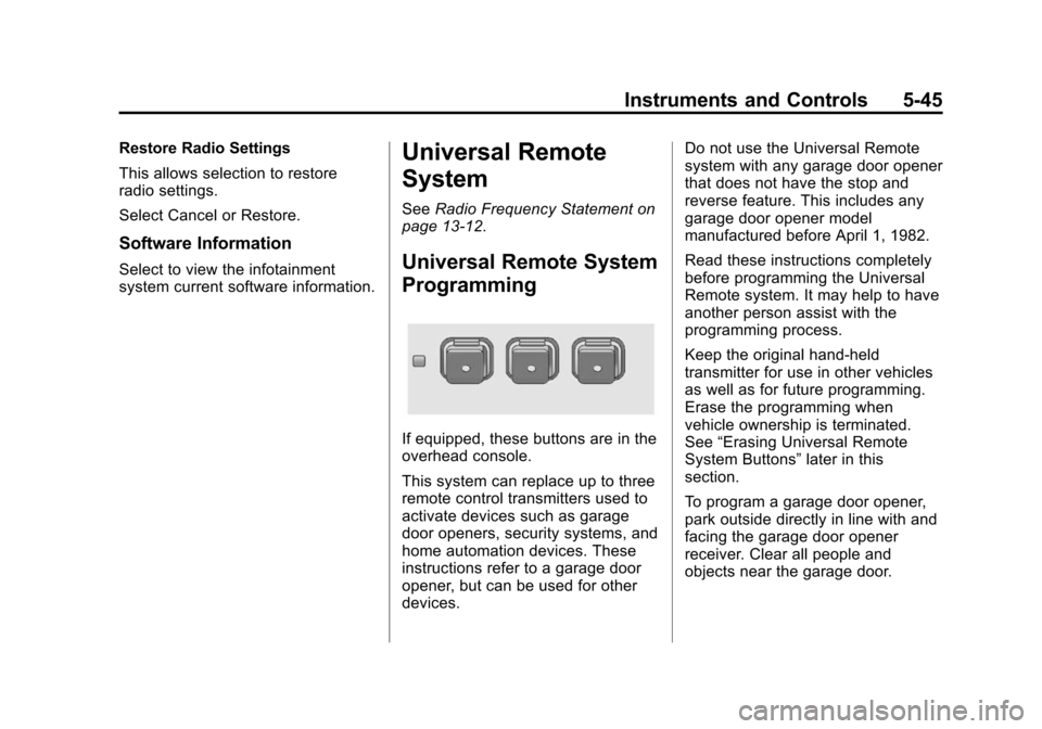 CADILLAC SRX 2015 2.G Owners Manual Black plate (45,1)Cadillac SRX Owner Manual (GMNA-Localizing-U.S./Canada/Mexico-
7707476) - 2015 - crc - 4/8/14
Instruments and Controls 5-45
Restore Radio Settings
This allows selection to restore
ra