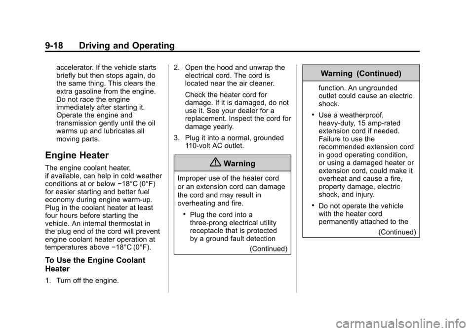 CADILLAC SRX 2015 2.G Owners Manual Black plate (18,1)Cadillac SRX Owner Manual (GMNA-Localizing-U.S./Canada/Mexico-
7707476) - 2015 - crc - 4/8/14
9-18 Driving and Operating
accelerator. If the vehicle starts
briefly but then stops aga