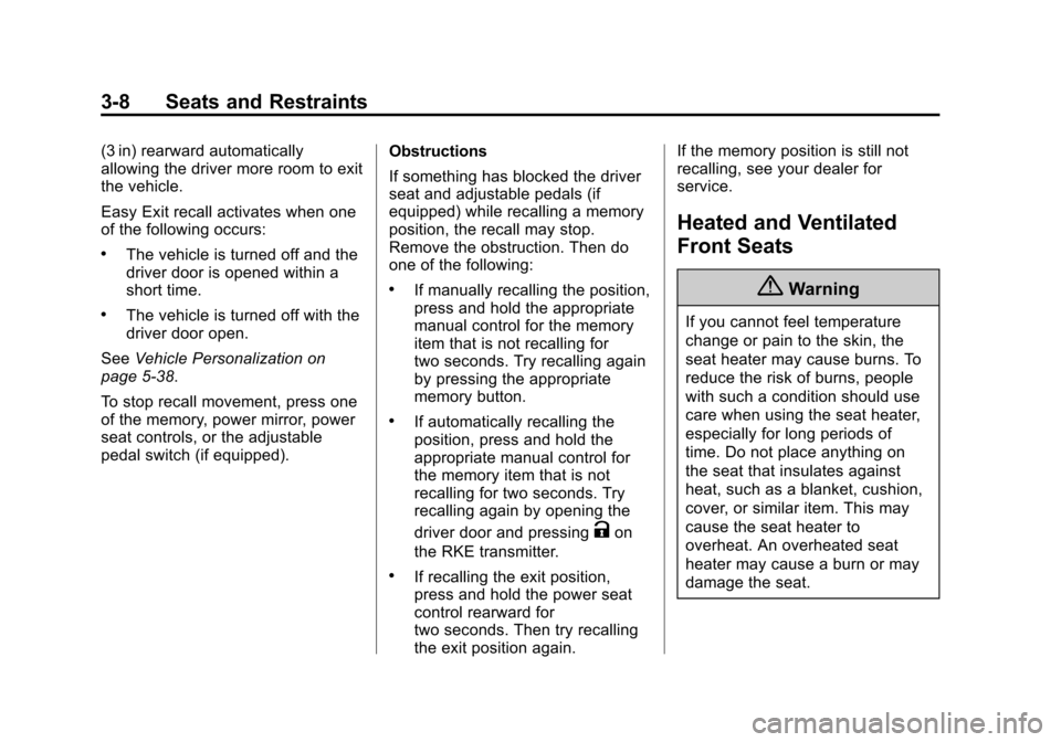 CADILLAC SRX 2015 2.G Owners Manual Black plate (8,1)Cadillac SRX Owner Manual (GMNA-Localizing-U.S./Canada/Mexico-
7707476) - 2015 - crc - 4/8/14
3-8 Seats and Restraints
(3 in) rearward automatically
allowing the driver more room to e