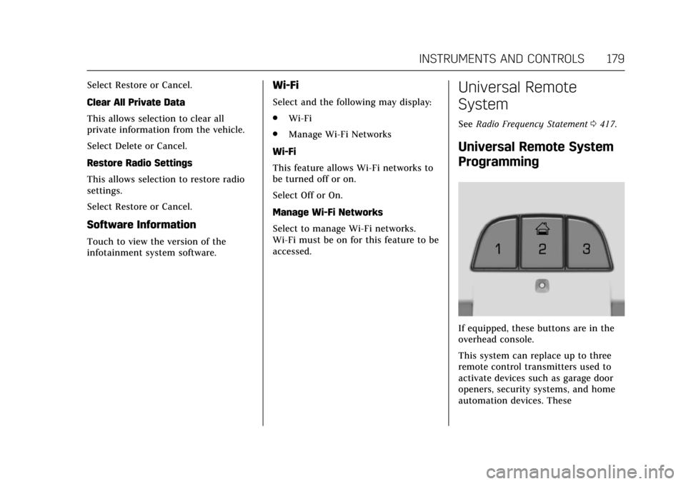 CADILLAC CT6 2018 1.G Owners Manual Cadillac CT6 Owner Manual (GMNA-Localizing-U.S./Canada-11292458) -
2018 - crc - 2/14/17
INSTRUMENTS AND CONTROLS 179
Select Restore or Cancel.
Clear All Private Data
This allows selection to clear all