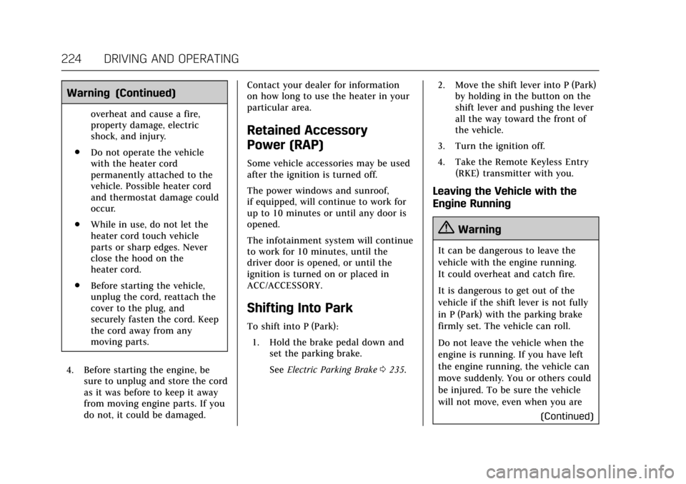 CADILLAC CT6 2018 1.G Owners Manual Cadillac CT6 Owner Manual (GMNA-Localizing-U.S./Canada-11292458) -
2018 - crc - 2/14/17
224 DRIVING AND OPERATING
Warning (Continued)
overheat and cause a fire,
property damage, electric
shock, and in