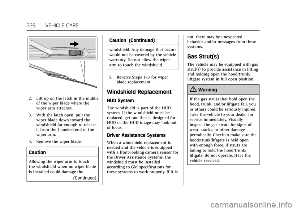 CADILLAC CT6 2018 1.G Owners Guide Cadillac CT6 Owner Manual (GMNA-Localizing-U.S./Canada-11292458) -
2018 - crc - 2/15/17
328 VEHICLE CARE
2. Lift up on the latch in the middleof the wiper blade where the
wiper arm attaches.
3. With t CADILLAC CT6 2018 1.G Owners Guide Cadillac CT6 Owner Manual (GMNA-Localizing-U.S./Canada-11292458) -
2018 - crc - 2/15/17
328 VEHICLE CARE
2. Lift up on the latch in the middleof the wiper blade where the
wiper arm attaches.
3. With t