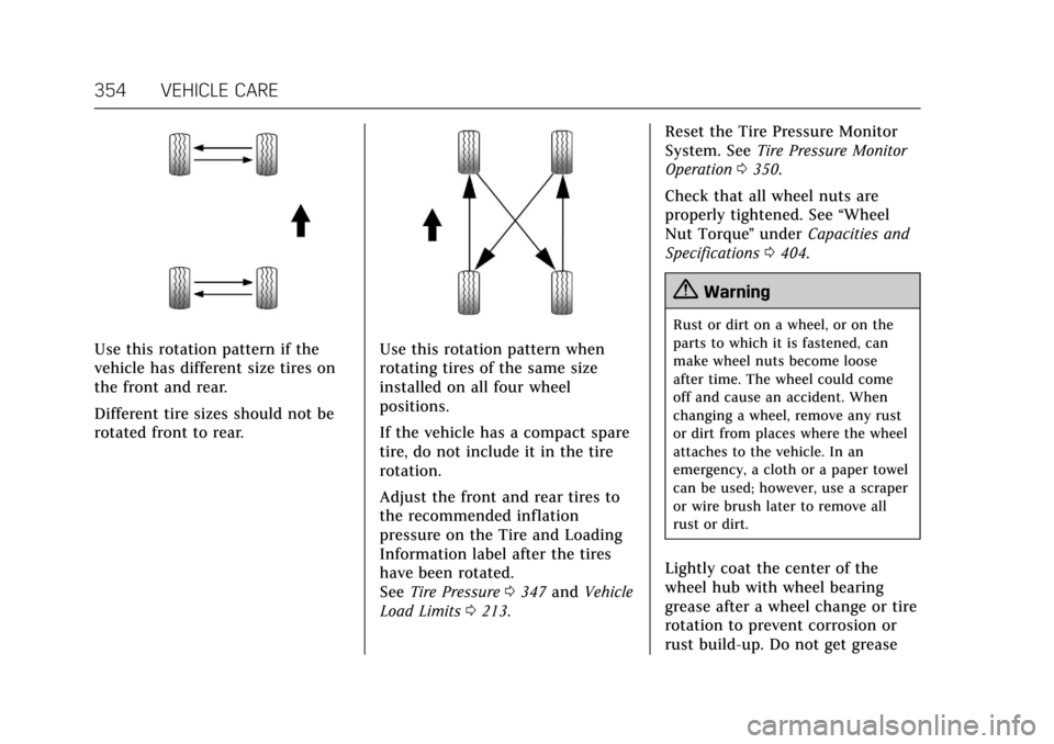 CADILLAC CT6 2018 1.G Owners Manual Cadillac CT6 Owner Manual (GMNA-Localizing-U.S./Canada-11292458) -
2018 - crc - 2/15/17
354 VEHICLE CARE
Use this rotation pattern if the
vehicle has different size tires on
the front and rear.
Differ