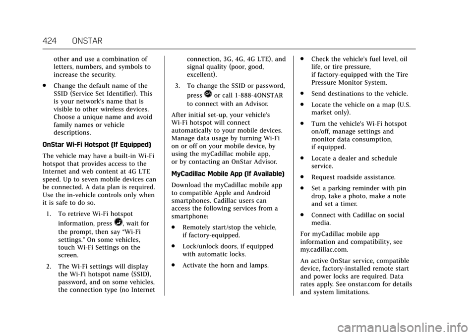 CADILLAC CT6 2018 1.G Owners Manual Cadillac CT6 Owner Manual (GMNA-Localizing-U.S./Canada-11292458) -
2018 - crc - 2/14/17
424 ONSTAR
other and use a combination of
letters, numbers, and symbols to
increase the security.
. Change the d