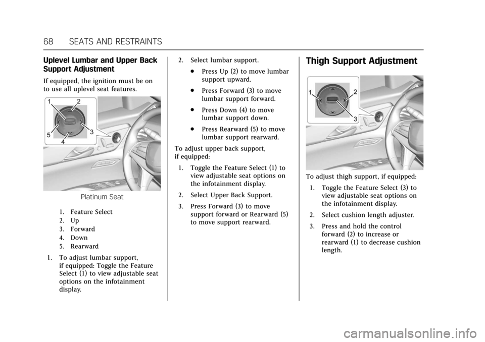 CADILLAC CT6 2018 1.G Owners Manual Cadillac CT6 Owner Manual (GMNA-Localizing-U.S./Canada-11292458) -
2018 - crc - 2/15/17
68 SEATS AND RESTRAINTS
Uplevel Lumbar and Upper Back
Support Adjustment
If equipped, the ignition must be on
to